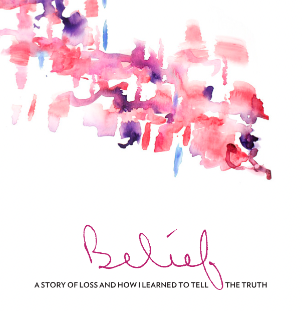 Belief: A story of loss and how I learned to tell the truth