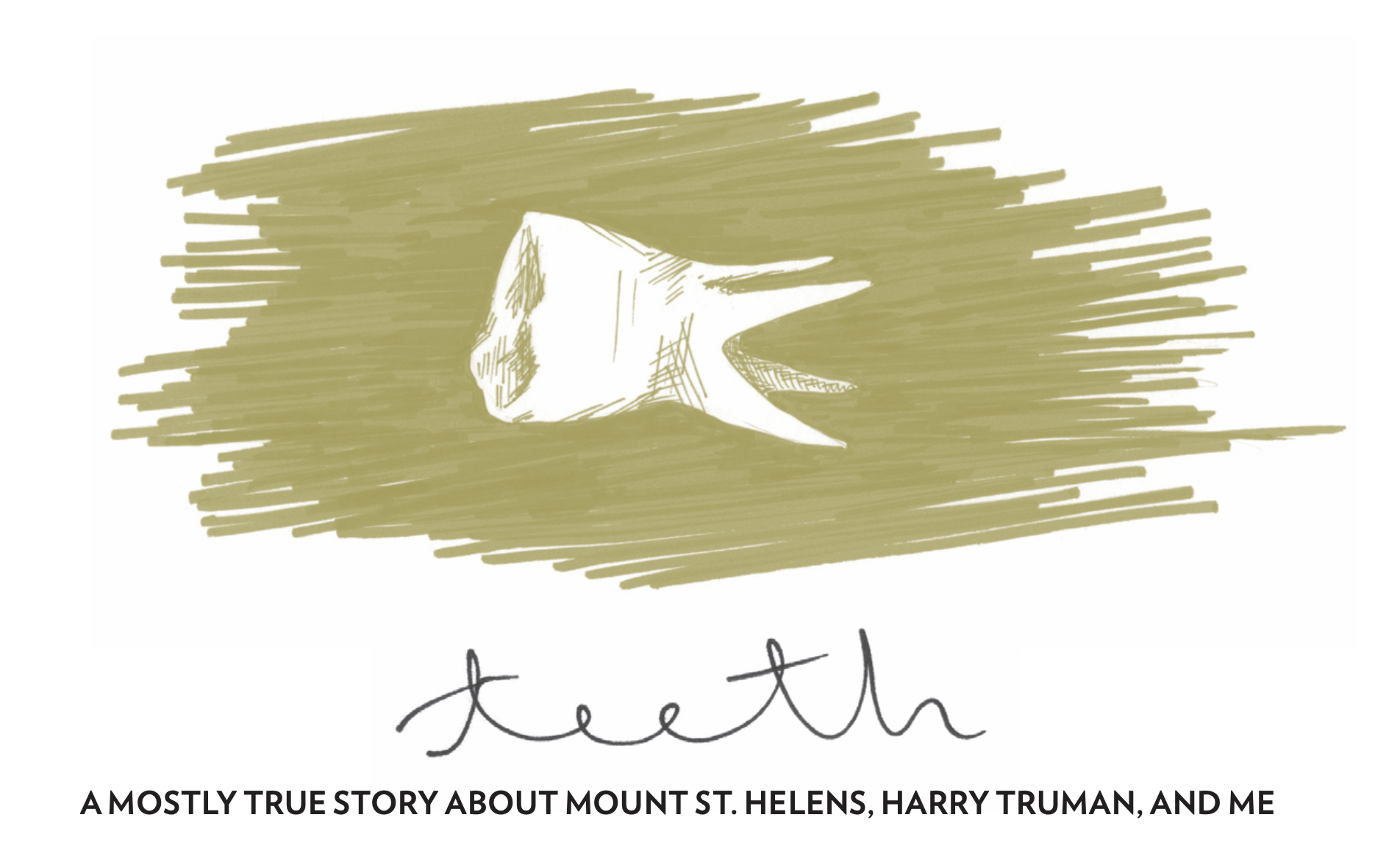 Teeth: A Mostly True Story about Mt. St. Helens, Harry Truman, and Me